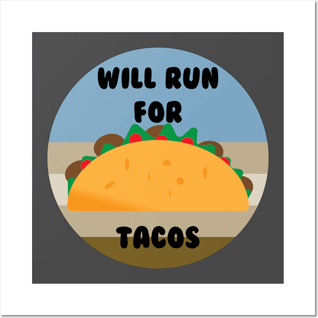 Will Run For Tacos Wall Art by Mathew Graphic